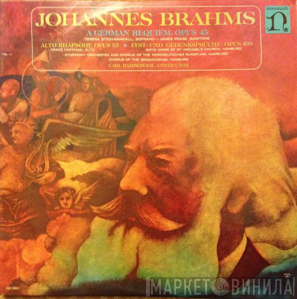 , Johannes Brahms , Carl Bamberger , NDR Sinfonieorchester , NDR Chor , Teresa Stich-Randall , James Pease , Grace Hoffman , Jugendchor St. Michaelis  Chorus Of The Singakademie, Hamburg  - A German Requiem, Opus 45 / Alto Rhapsody, Opus 53 / Fest-Und Gedenksprüche, Opus 109