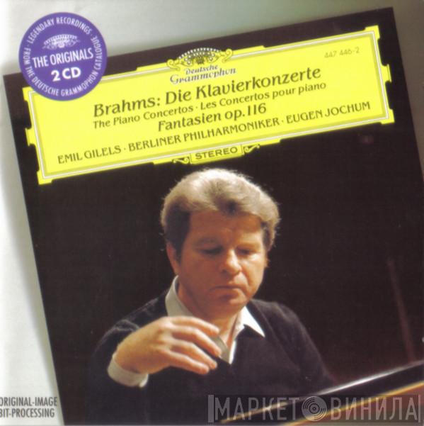- Johannes Brahms , Emil Gilels , Berliner Philharmoniker  Eugen Jochum  - Die Klavierkonzerte • The Piano Concertos • Les Concertos Pour Piano / Fantasien Op. 116