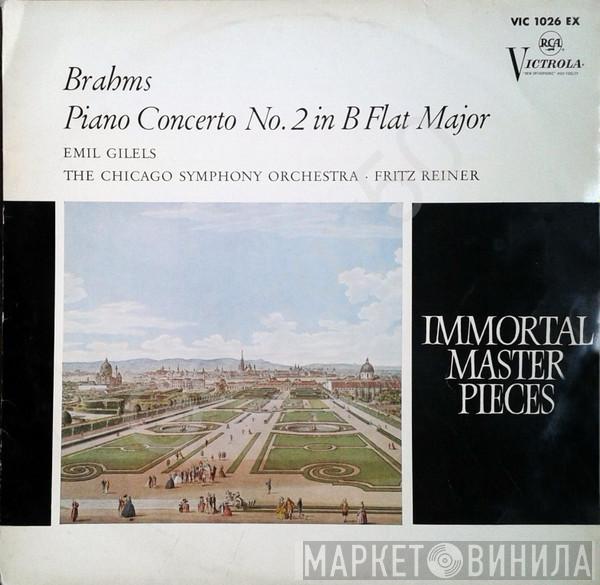 : Johannes Brahms · Emil Gilels · The Chicago Symphony Orchestra  Fritz Reiner  - Piano Concerto No. 2 In B Flat Major