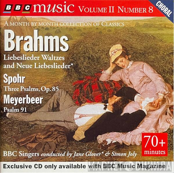 / Johannes Brahms / Louis Spohr , Giacomo Meyerbeer , BBC Singers , Jane Glover  Simon Joly  - Liebeslieder Waltzes And Neue Liebeslieder / Three Psalms, Op. 85 / Psalm 91