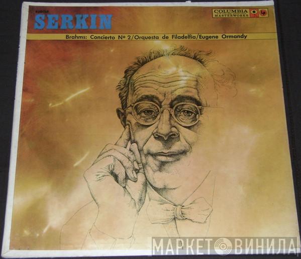 / Johannes Brahms / Rudolf Serkin / The Philadelphia Orchestra  Eugene Ormandy  - Concierto No. 2 En Si Bemol Mayor Para Piano Y Orquesta, Op. 83