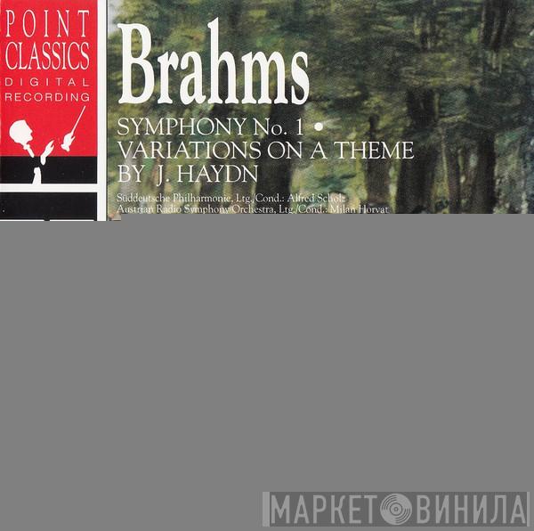 - Johannes Brahms / Süddeutsche Philharmonie , Alfred Scholz / ORF Symphonieorchester  Milan Horvat  - Symphony No.1 • Variations On A Theme By J. Haydn