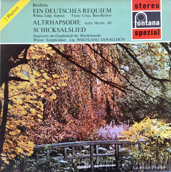 , Johannes Brahms , Wilma Lipp , Franz Crass , Aafje Heynis , Wiener Singverein , Wiener Symphoniker  Wolfgang Sawallisch  - Ein Deutsches Requiem / Altrhapsodie / Schicksalslied