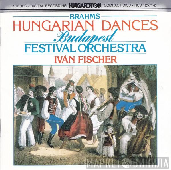 - Johannes Brahms / Budapest Festival Orchestra  Ivan Fischer  - Hungarian Dances