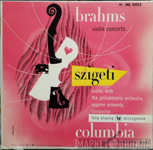 : Johannes Brahms , The Philadelphia Orchestra , Eugene Ormandy  Joseph Szigeti  - Concerto In D Major for Violin and Orchestra Op. 77