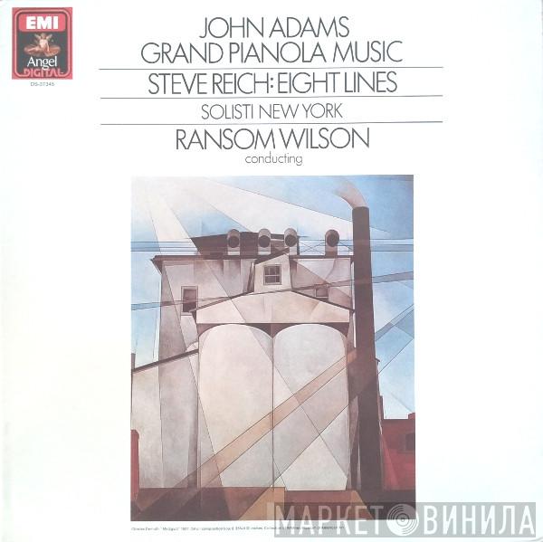 / John Adams / Steve Reich / Solisti New York  Ransom Wilson  - Grand Pianola / Eight Lines