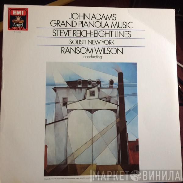 / John Adams / Steve Reich / Solisti New York  Ransom Wilson  - Grand Pianola / Eight Lines