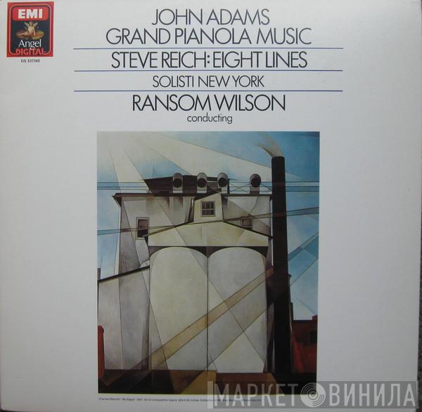/ John Adams – Steve Reich / Solisti New York  Ransom Wilson  - Grand Pianola / Eight Lines