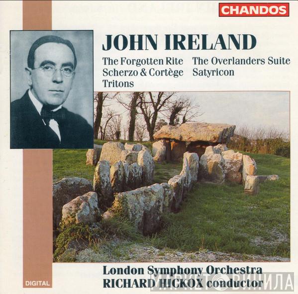 , John Ireland , The London Symphony Orchestra  Richard Hickox  - Forgotten Rite / Overlanders Suite Etc.