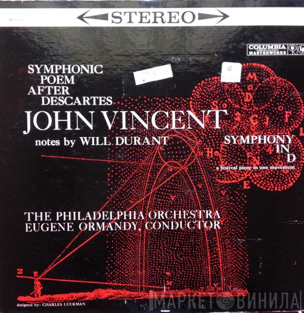, John Vincent  , The Philadelphia Orchestra  Eugene Ormandy  - Symphonic Poem After Descartes / Symphony In D