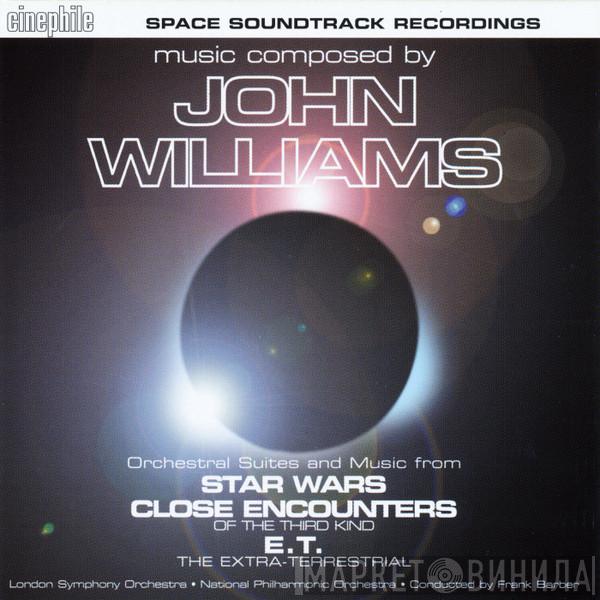 / John Williams  / Frank Barber / The London Symphony Orchestra  National Philharmonic Orchestra  - Music Composed By John Williams - Orchestral Suites And Music From Star Wars, Close Encounters Of The Third Kind E. T. The Extra-Terrestrial