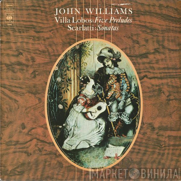 , John Williams  / Heitor Villa-Lobos  Domenico Scarlatti  - Five Preludes / Sonatas