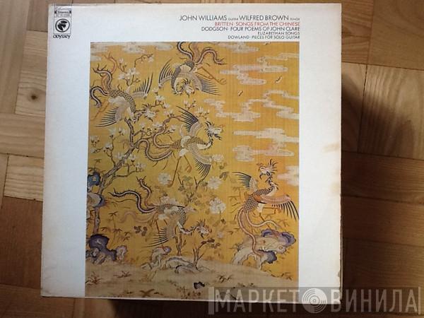 , John Williams   Wilfred Brown  - Britten • Songs From The Chinese / Dodgson • Four Poems Of John Clare / Elizabethan Songs / Dowland • Pieces For Solo Guitar