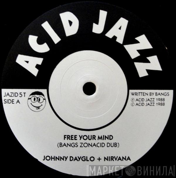 + Johnny Dayglo  Nirvana   - Free Your Mind