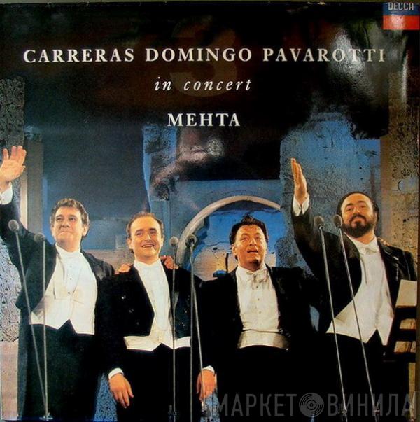 / José Carreras / Placido Domingo / Luciano Pavarotti  Zubin Mehta  - In Concert