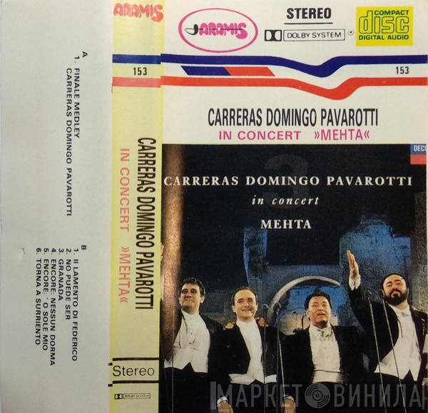 / José Carreras / Placido Domingo / Luciano Pavarotti  Zubin Mehta  - In Concert