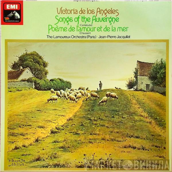 , Joseph Canteloube - Ernest Chausson , Victoria De Los Angeles , Orchestre Des Concerts Lamoureux  Jean-Pierre Jacquillat  - Songs Of The Auvergne / Poème De L'Amour Et De La Mer ‎