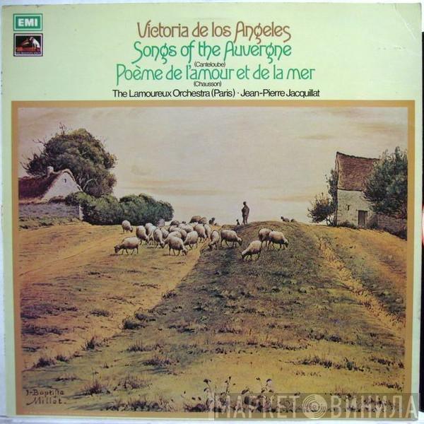 , Joseph Canteloube - Ernest Chausson , Victoria De Los Angeles , Orchestre Des Concerts Lamoureux  Jean-Pierre Jacquillat  - Songs Of The Auvergne / Poème De L'Amour Et De La Mer