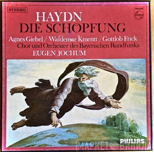 | Joseph Haydn / Agnes Giebel / Waldemar Kmentt | Gottlob Frick Und Chor Des Bayerischen Rundfunks | Symphonie-Orchester Des Bayerischen Rundfunks  Eugen Jochum  - Die Schöpfung