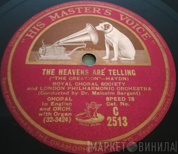, Joseph Haydn , And The Royal Choral Society , Conducted By The London Philharmonic Orchestra  Sir Malcolm Sargent  - The Heavens Are Telling / Achieved Is The Glorious Work