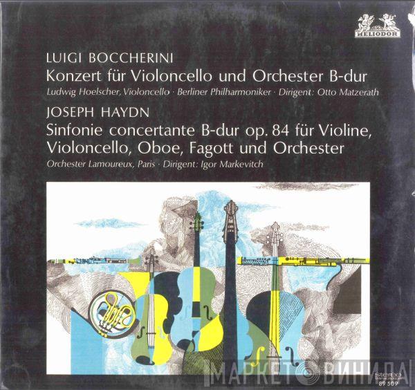 , Joseph Haydn , Luigi Boccherini , Ludwig Hoelscher · Berliner Philharmoniker , Otto Matzerath , Orchestre Des Concerts Lamoureux  Igor Markevitch  - Konzert Für Violoncello Und Orchester B-dur / Symphonie Concertante B-Dur Für Violine, Violoncello, Oboe, Fagott Und Orchester