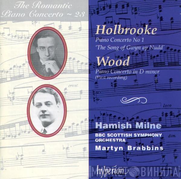, Joseph Holbrooke , Haydn Wood , Hamish Milne , BBC Scottish Symphony Orchestra  Martyn Brabbins  - Piano Concerto No 1 'The Song Of Gwyn Ap Nudd' / Piano Concerto In D Minor (First Recording)