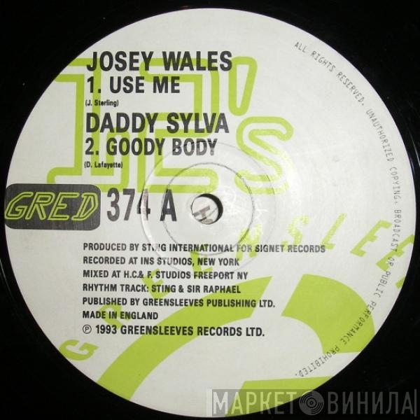 / Josey Wales  Daddy Sylva  - Use Me / Goody Body