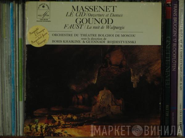 , Jules Massenet , Charles Gounod Sous la Direction de Bolshoi Theatre Orchestra & Boris Khaikin  Gennadi Rozhdestvensky  - Massenet : Le Cid / Ouverture Et Danses - Gounod : Faust / La Nuit De Walpurgis