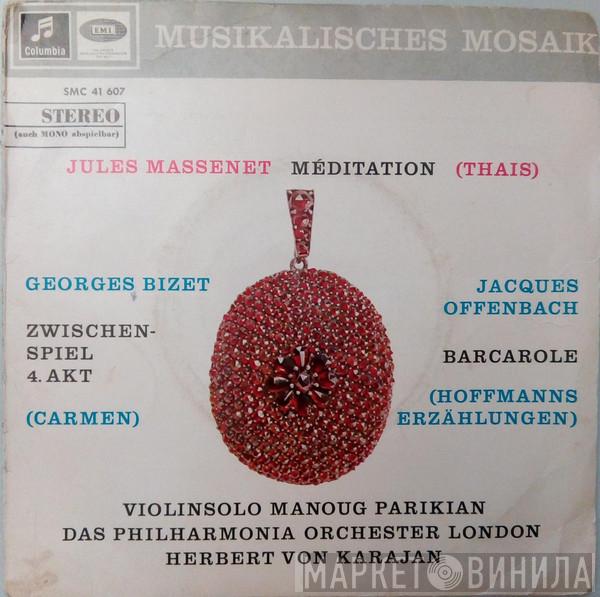 / Jules Massenet / Georges Bizet / Jacques Offenbach , Manoug Parikian , Philharmonia Orchestra  Herbert von Karajan  - Méditation (Thais) / Zwischenspiel 4. Akt (Carmen) / Barcarole (Hoffmanns Erzählungen)