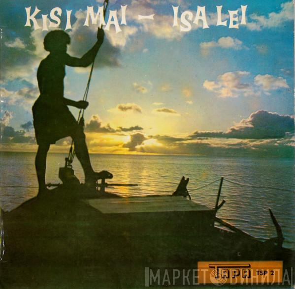 , Kaba Kei Rewa Choral Group  Eremonde And The Vonosalele String Band  - Kisi Mai/Isa Lei