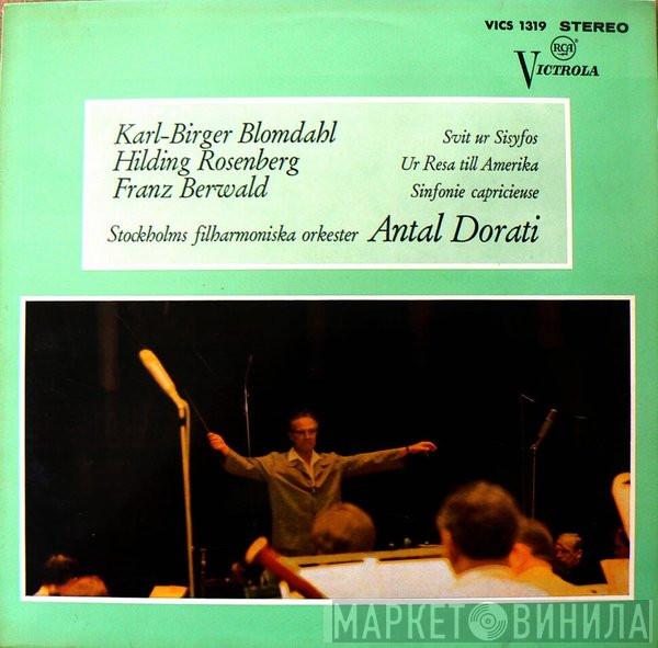 - Karl-Birger Blomdahl - Hilding Rosenberg / Franz Berwald , Stockholms Filharmoniska Orkester  Antal Dorati  - Svit Ur Sisyfos / Ur Resa Till Amerika / Sinfonie Capricieuse
