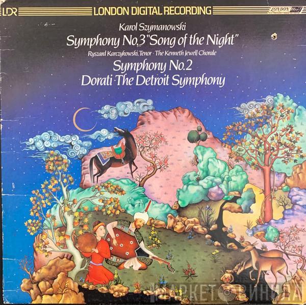 , Karol Szymanowski • Antal Dorati  Detroit Symphony Orchestra  - Symphony No.3 "Song Of The Night" / Symphony No.2