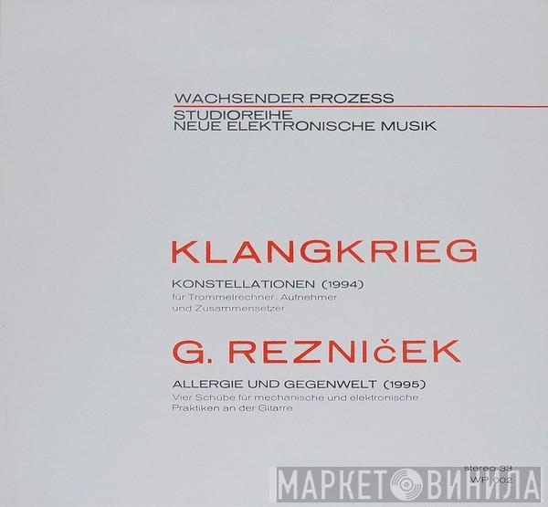 / Klangkrieg  Reznicek  - Konstellationen / Allergie Und Gegenwelt
