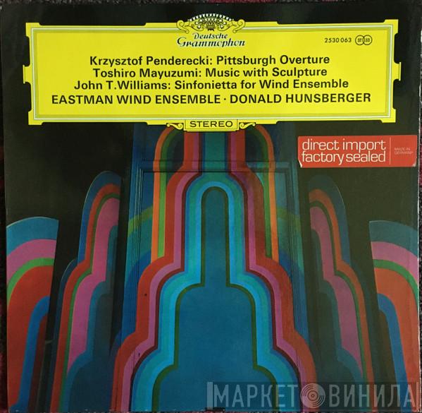 / Krzysztof Penderecki / Toshiro Mayuzumi - John Williams  ● Eastman Wind Ensemble  Donald Hunsberger  - Pittsburgh Overture / Music With Sculpture / Sinfonietta For Wind Ensemble