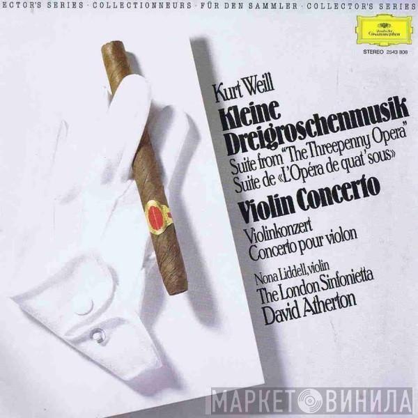- Kurt Weill , Nona Liddell , London Sinfonietta  David Atherton   - Kleine Dreigroschenmusik / Violin Concerto