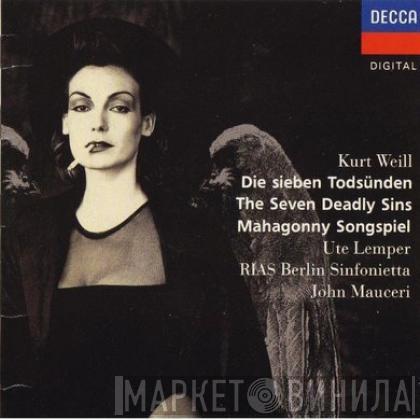 - Kurt Weill , Ute Lemper , RIAS Sinfonietta  John Mauceri  - Die Sieben Todsünden (The Seven Deadly Sins) / Mahagonny Songspiel