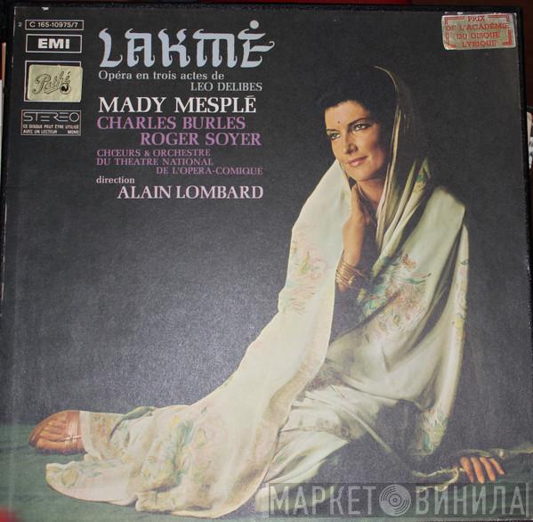 | Léo Delibes | Mady Mesplé | Charles Burles | Roger Soyer & Chœurs Du Théâtre National De L'Opéra Comique | Orchestre Du Théâtre National De L'Opéra-Comique  Alain Lombard  - Lakmé