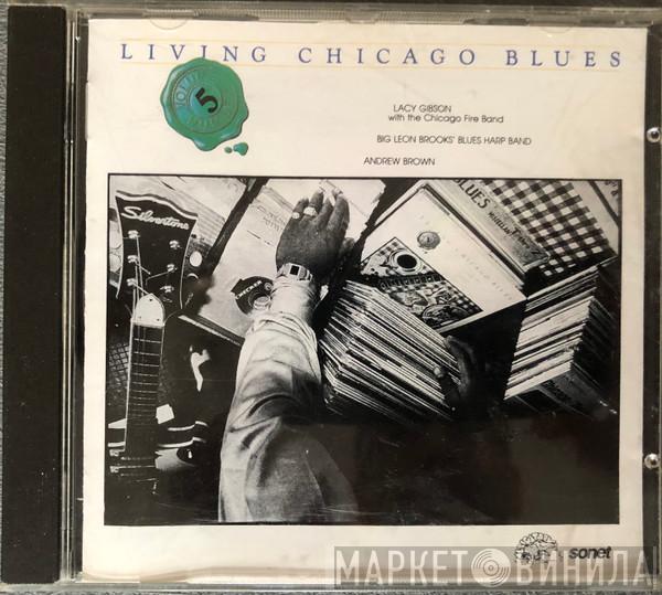 / Lacy Gibson / Big Leon Brooks' Blues Harp Band  Andrew Brown  - Living Chicago Blues Volume 5