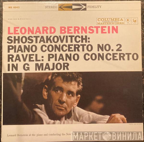 - Leonard Bernstein / Dmitri Shostakovich - Maurice Ravel / The New York Philharmonic Orchestra  Columbia Symphony Orchestra  - Piano Concerto No. 2 / Piano Concerto In G Major