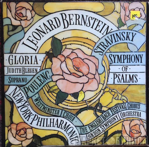 , Leonard Bernstein , The New York Philharmonic Orchestra , English Bach Festival Chorus , The London Symphony Orchestra , Soprano Judith Blegen , Westminster Symphonic Choir  Francis Poulenc  - Poulenc: Gloria / Stravinsky: Symphony Of Psalms