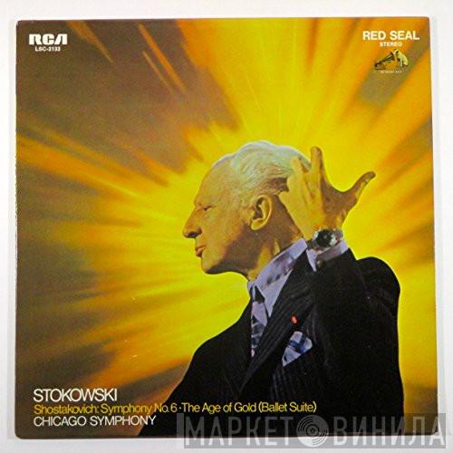 , Leopold Stokowski , Dmitri Shostakovich  The Chicago Symphony Orchestra  - Symphony No. 6 / The Age Of Gold (Ballet Suite)