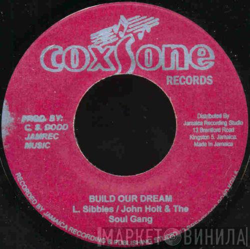 / Leroy Sibbles & John Holt / Soul Gang & Jennifer Lara  Sound Dimension  - Build Our Dream / My Man Version