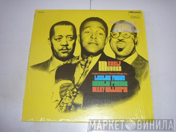 / Lester Young / Charlie Parker  Dizzy Gillespie  - Early Modern: 1946 Concert Recordings