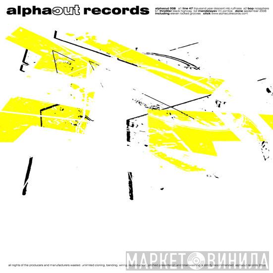 / Line 47 / Bop  / Throttler  Mendelayev  - Alphacut 008