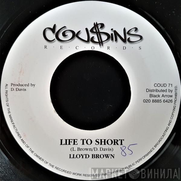 / Lloyd Brown  Kofi  - Life Too Short / I Love You
