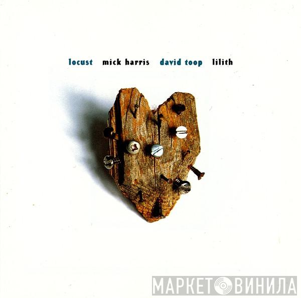 / Locust / Mick Harris / Lilith  David Toop  - L'Inachevé / The Unfinished