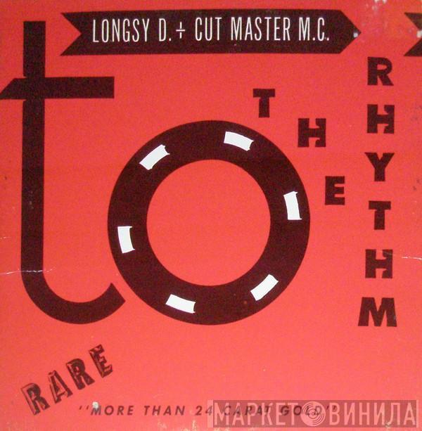 + Longsy D  Cut Master M.C.  - To The Rhythm