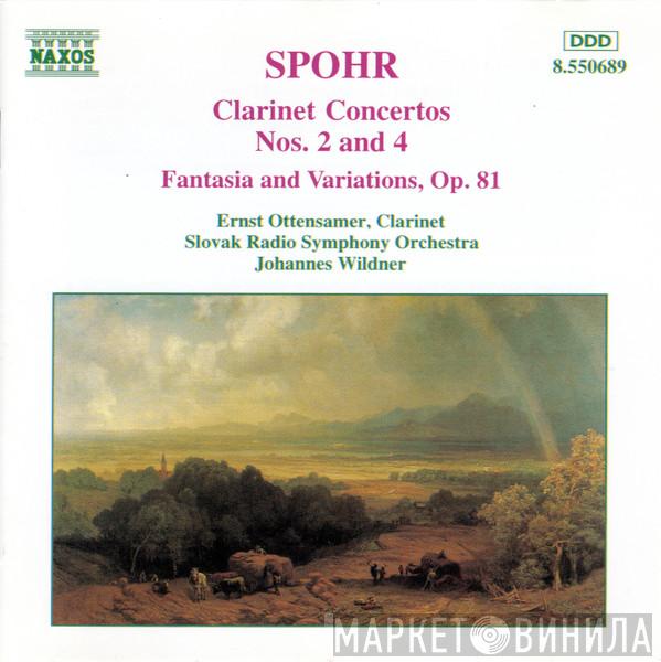 , Louis Spohr , Ernst Ottensamer , Slovak Radio Symphony Orchestra  Johannes Wildner  - Clarinet Concertos Nos. 2 & 4 / Fantasia And Variations, Op. 81