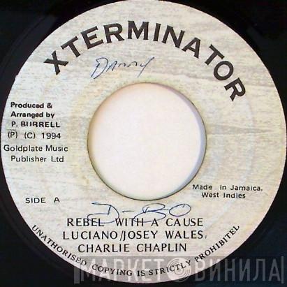 / Luciano  / Josey Wales  Charlie Chaplin   - Rebel With A Cause