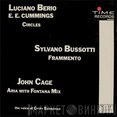 - Luciano Berio / E. E. Cummings / Sylvano Bussotti  John Cage  - Circles / Frammento / Aria With Fontana Mix